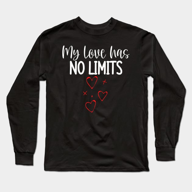 My Love Has No Limits. Cute Quote For The Lovers Out There. Long Sleeve T-Shirt by That Cheeky Tee